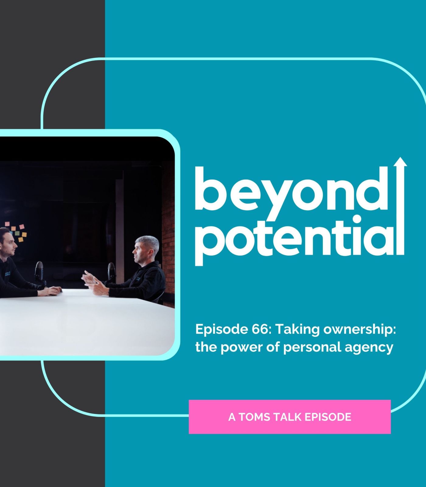 Beyond Potential podcast artwork episode 66: Taking ownership - the power of personal agency