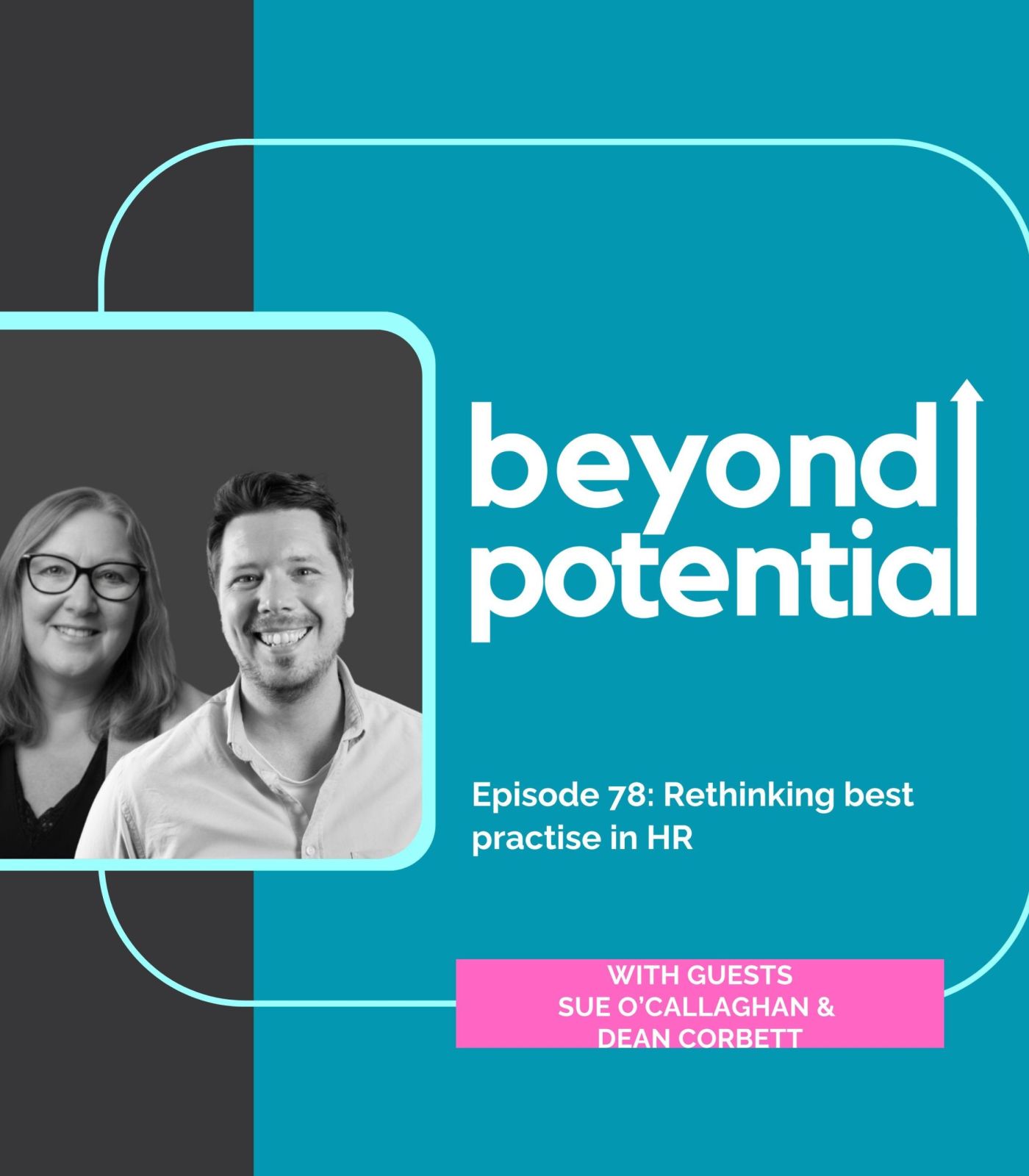 Beyond Potential podcast episode 78: Rethinking best practise in HR