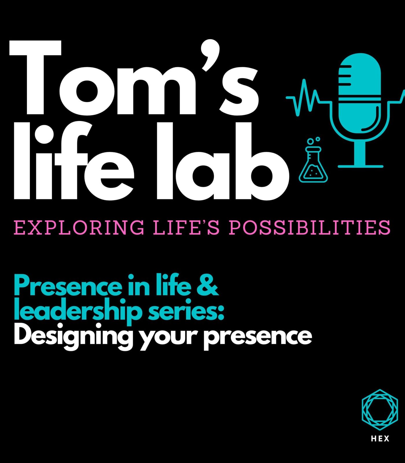 Tom's Life Lab podcast artwork presence in life and leadership series: designing your presence